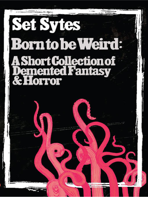 Title details for Born to Be Weird by Set Sytes - Available
